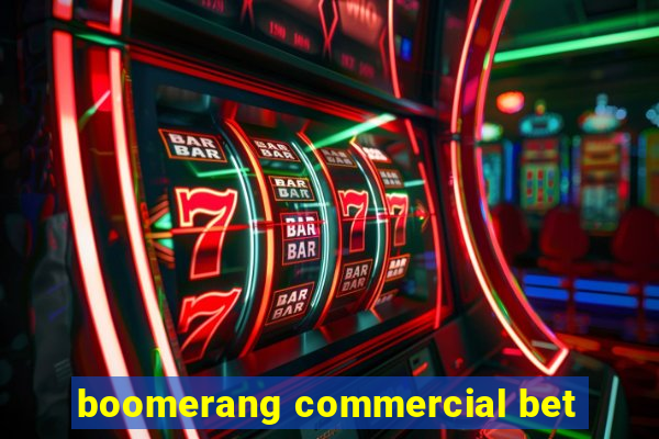 boomerang commercial bet